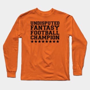 Undisputed Fantasy Football Champion Long Sleeve T-Shirt